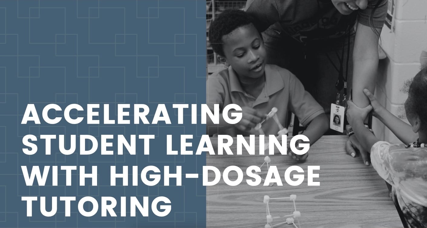 African American boy with teacher. Text over image reads, "Accelerating Student Learning with High-Dosage Tutoring"